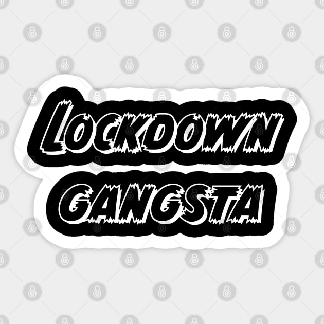 Lockdown Gansgta Sticker by Dead but Adorable by Nonsense and Relish